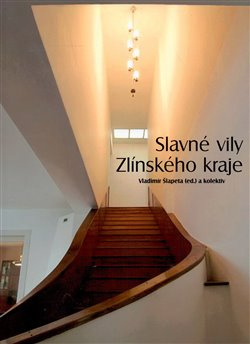 Slavné vily Zlínského kraje - Vladimír Šlapeta, Naděžda Goryczková, Klára Hodaňová, Jana Spathová, Martin Strakoš, Petr Všetečka
