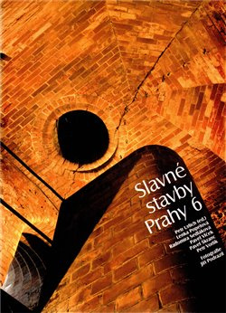 Slavné stavby Prahy 6 - Pavel Vlček, Petr Ulrich, Radomíra Sedláková, Lenka Popelová, Pavel Škranc, Petr Vorlík
