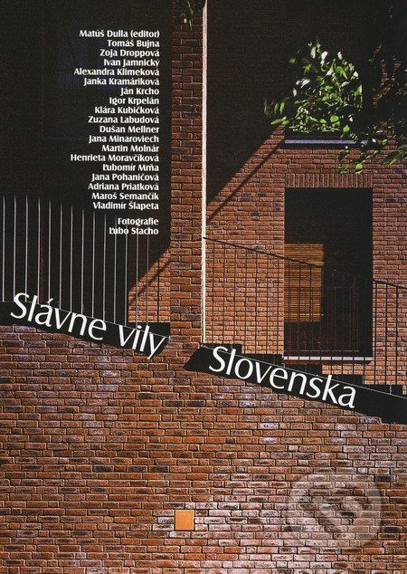 Slávne vily Slovenska - Henrieta Moravčíková, Vladimír Šlapeta, Tomáš Bujna, Zoja Droppová, Ivan Jamnický, Alexandra Klimeková, Janka Kramáriková, Ján Krcho, Igor Krpelán, Klára Kubičková, Zuzana Labudová, Dušan Mellner, Jana Minaroviech, Martin Molnár, L