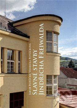 Slavné stavby Jindřicha Freiwalda - Vendula Potůčková, Jakub Potůček