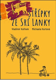 Střípky ze Srí Lanky - Vladimír Kořínek, Michaela Hurtová