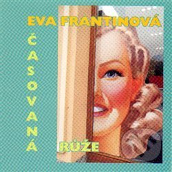 Časovaná růže - Eva Frantinová