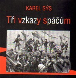 Tři vzkazy spáčům - Karel Sýs