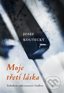 Moje třetí láska (Sedmdesát sedm zastavení s hudbou) - kniha z kategorie Eseje, úvahy a glosy
