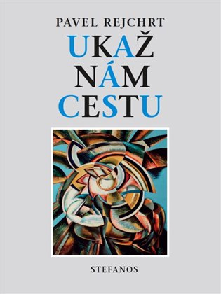 Ukaž nám cestu - Pavel Rejchrt