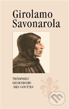 Girolamo Savonarola - Théophile Geisendorf des Gouttes