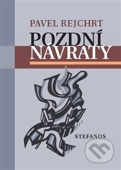 Pozdní návraty - Pavel Rejchrt