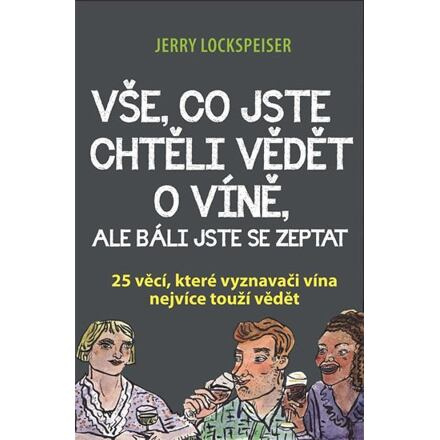Vše, co jste chtěli vědět o víně, ale báli jste se zeptat - 25 věcí, které vyznavači vína nejvíce to