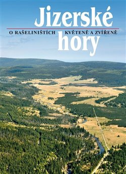 Jizerské hory 2 - O rašeliništích, květeně a zvířeně - kol.