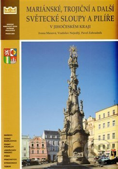 Mariánské, trojiční a další světecké sloupy a pilíře v Jihočeského kraje - Pavel Zahradník, Vratislav Nejedlý, Ivana Maxová