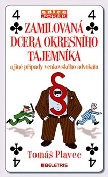 Zamilovaná dcera okresního tajemníka a jiné případy venkovského advokáta - Tomáš Plavec