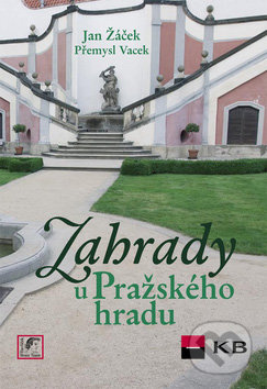 Zahrady u Pražského hradu - Jan Žáček, Přemysl Vacek - kniha z kategorie Umění, design a architektura