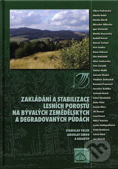 Zakládání a stabilizace lesních porostů na bývalých zemědělských a degradovaných půdách - kniha z kategorie Přírodní vědy a technika