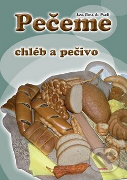 Pečeme chléb a pečivo - Jana Rosa de Pauli - kniha z kategorie Podle úpravy