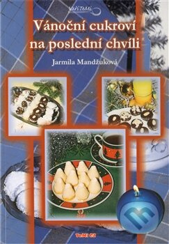 Vánoční cukroví na poslední chvíli - Jarmila Mandžuková - kniha z kategorie Kuchařky