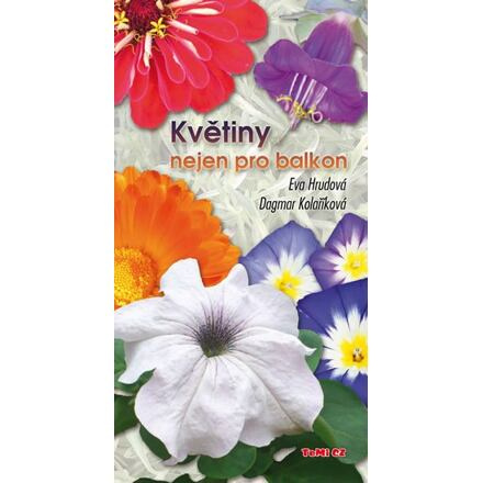 Květiny nejen pro balkon - Eva Hrudová, Dagmar Kolaříková