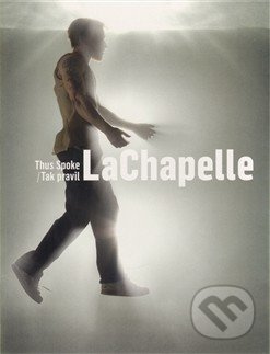Tak pravil LaChapelle / Thus Spoke LaChapelle - kniha z kategorie Umění, design a architektura