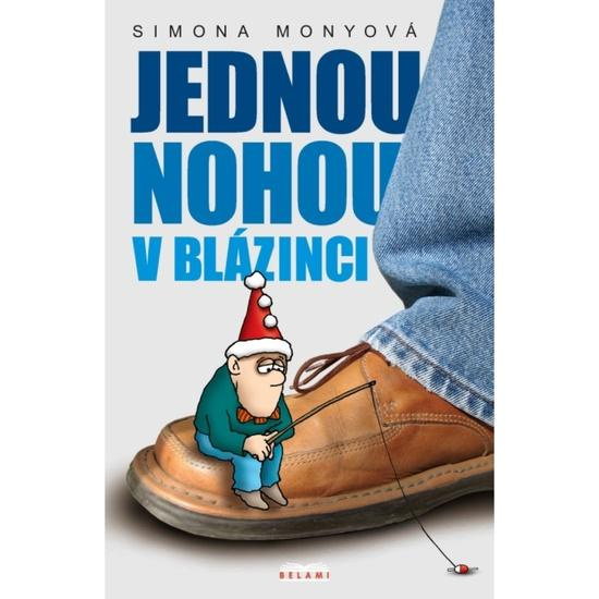 Jednou nohou v blázinci - Simona Monyová,Jednou nohou v blázinci - Simona Monyová - kniha z kategorie Beletria