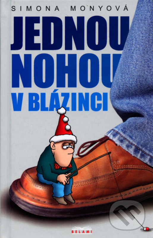 Jednou nohou v blázinci - Simona Monyová,Jednou nohou v blázinci - Simona Monyová - kniha z kategorie Beletria