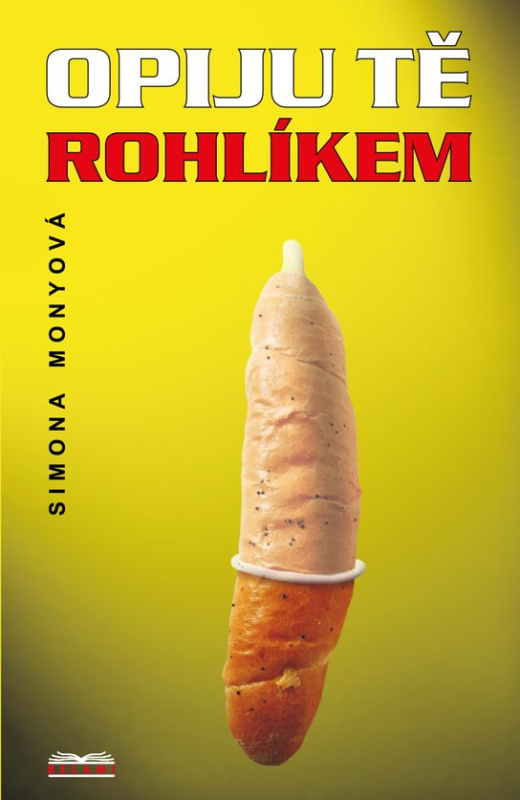 Opiju tě rohlíkem -  Simona Monyová