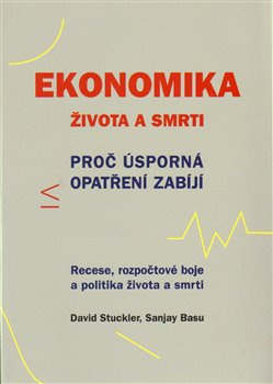Ekonomika života a smrti - David Stuckler, Sanjay Basu