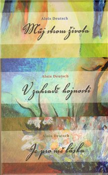Můj strom života/ V zahradě hojnosti/ Je pro mě láska - Komplet - Alois Deutsch