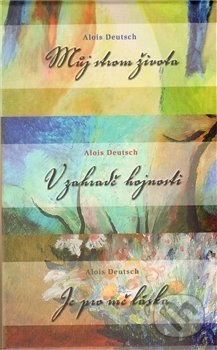 Můj strom života/ V zahradě hojnosti/ Je pro mě láska - Komplet - Alois Deutsch