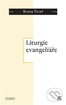 Liturgie evangeliáře - Radek Tichý - kniha z kategorie Náboženská literatura