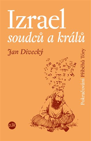Izrael soudců a králů -  Jan Divecký