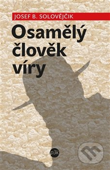 Osamělý člověk víry - Josef B. Solovějčik