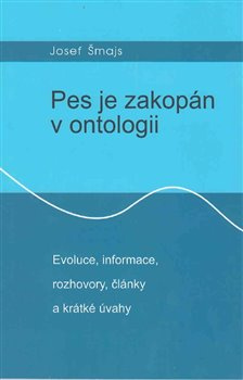 Pes je zakopán v ontologii - Josef Šmajs