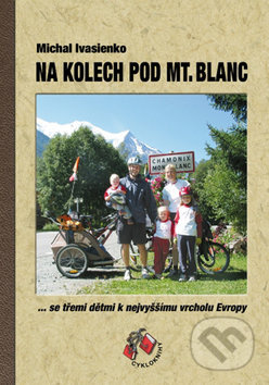 Na kolech pod Mt. Blanc (...se třemi dětmi k nejvyššímu vrcholu Evropy) - kniha z kategorie Cestopisy z Evropy
