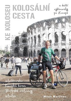 Kolosální cesta ke Koloseu - Milan Martinec