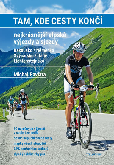 Tam, kde cesty končí (Nejkrásnější alpské výjezdy a sjezdy (Rakousko / Německo, Švýcarsko / Itálie / Lichtenštejnsko)) - kniha z kategorie Průvodci…
