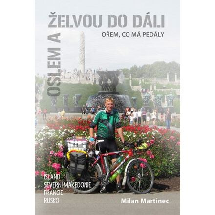 Oslem a želvou do dáli, ořem, co má pedály - Milan Martinec