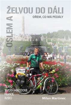 Oslem a želvou do dáli, ořem, co má pedály - Milan Martinec