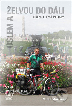 Oslem a želvou do dáli, ořem, co má pedály - Milan Martinec