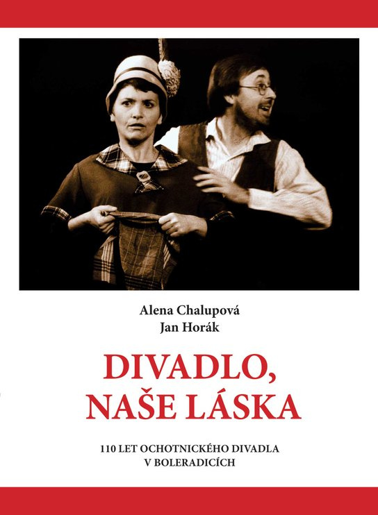 Divadlo, naše láska - Alena Chalupová, Jan Horák