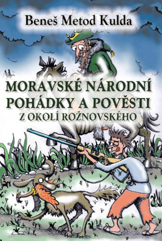 Moravské národní pohádky a pověsti z okolí Rožnovského - B.M. Kulda