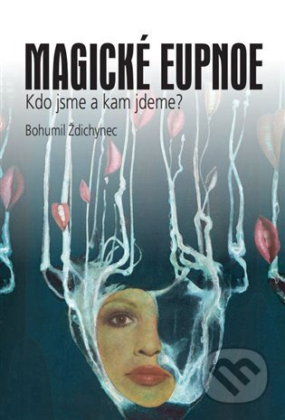 Magické eupnoe - Bohumil Ždichynec