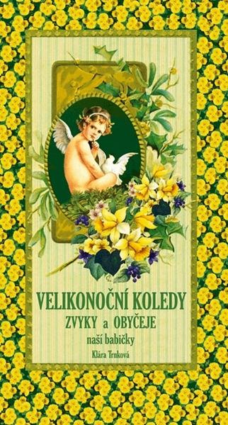 Velikonoční koledy zvyky a obyčeje - Klára Trnková