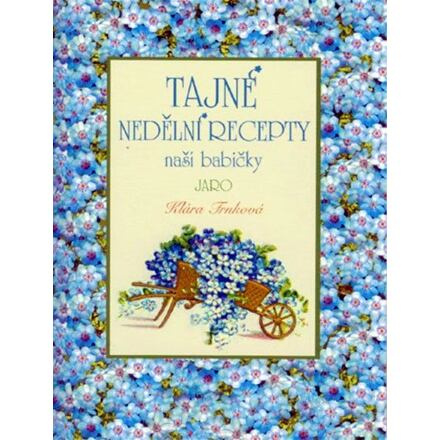 Tajné nedělní recepty naší babičky - Jaro - Klára Trnková