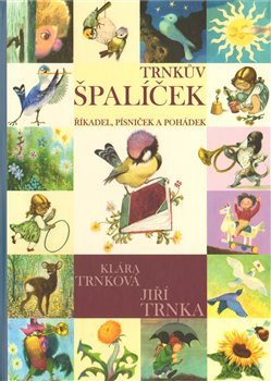Trnkův Špalíček říkadel, písniček a pohádek - Jiří Trnka, Klára Trnková
