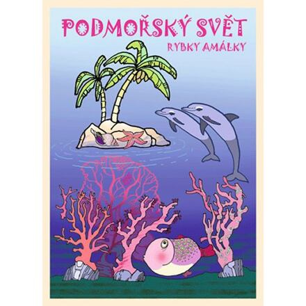 Podmořský svět rybky Amálky - Klára Trnková