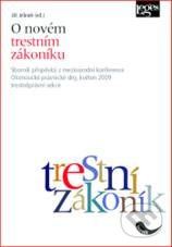 O novém trestním zákoníku (Sborník příspěvků z mezinárodní konference Olomoucké právnické dny, květen 2009) - kniha z kategorie Trestní právo