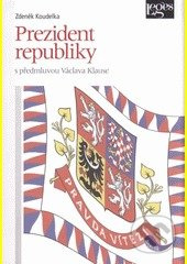 Prezident republiky (s předmluvou Václava Klause) - Zdeněk Koudelka - kniha z kategorie Ústavní právo
