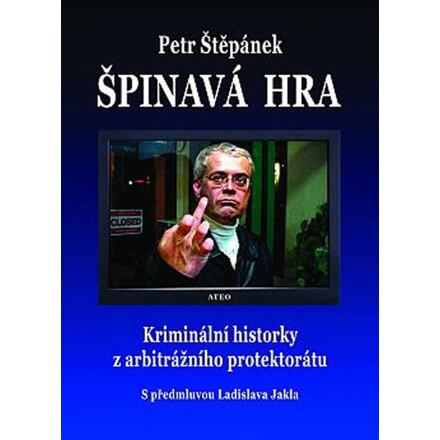 Špinavá hra - Kriminální historky z arbitrážního protektorátu
