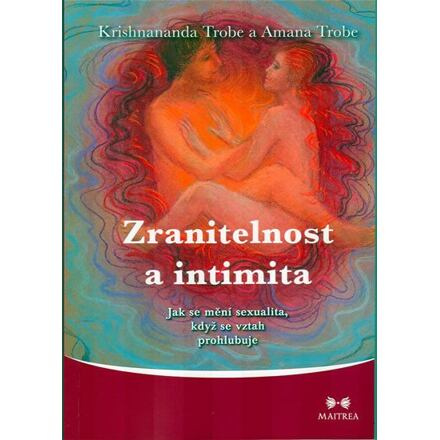 Zranitelnost a intimita - Jak se mění sexualita, když se vztah prohlubuje