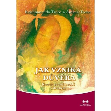 Jak vzniká důvěra - Krishnananda Trobe, Amanda Trobe