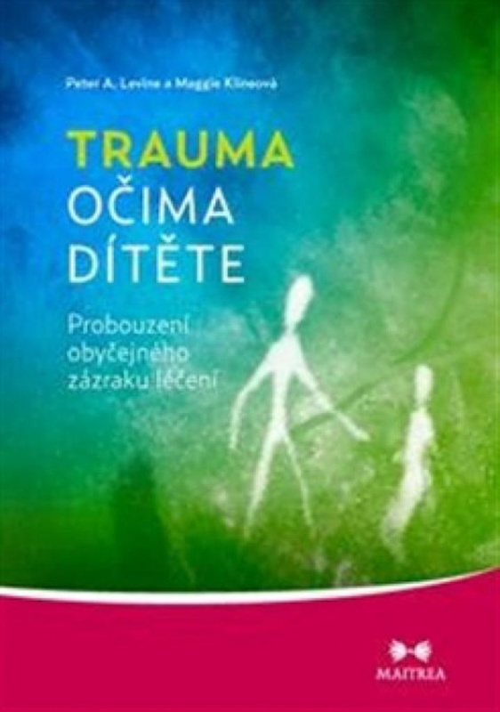 Trauma očima dítěte (Probouzení obyčejného zázraku léčení) - kniha z kategorie Vztahy a rodina